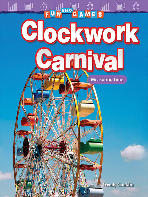Title details for Fun and Games: Clockwork Carnival Measuring Time by Wendy Conklin - Available